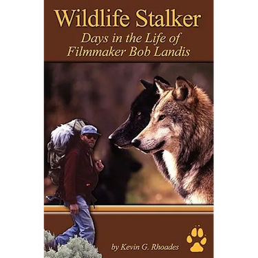 Wildlife Stalker - Days in the Life of Filmmaker Bob Landis