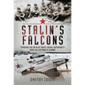 Stalin's Falcons: Exposing the Myth of Soviet Aerial Superiority Over the Luftwaffe in Ww2