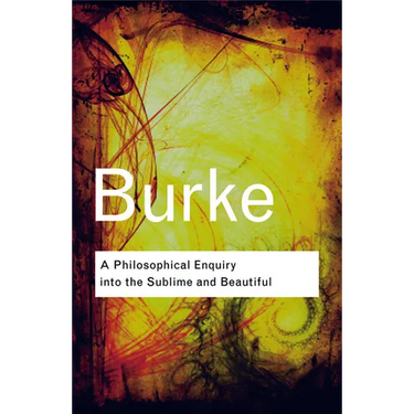 A Philosophical Enquiry Into the Sublime and Beautiful