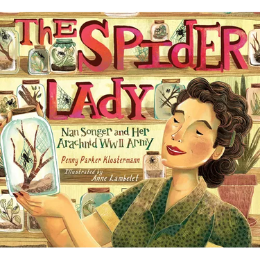 The Spider Lady: Nan Songer and Her Arachnid World War II Army