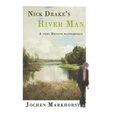 Nick Drake's River Man: A very British masterpiece