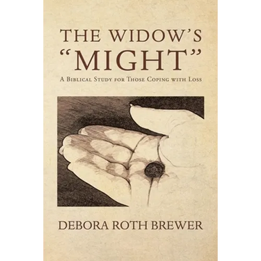 The Widow's "Might": A Biblical Study for Those Coping with Loss