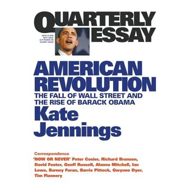 American Revolution: The Fall of Wall Street and the Rise of Barack Obama: Quarterly Essay 32