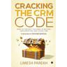Cracking the CRM Code: How to Prevent Failures in Buying, Implementing and Using CRM