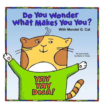 Yay Yay DNA! Do You Wonder What Makes You You? With Mendel G. Cat.