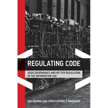 Regulating Code: Good Governance and Better Regulation in the Information Age