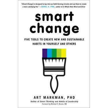 Smart Change: Five Tools to Create New and Sustainable Habits in Yourself and Others