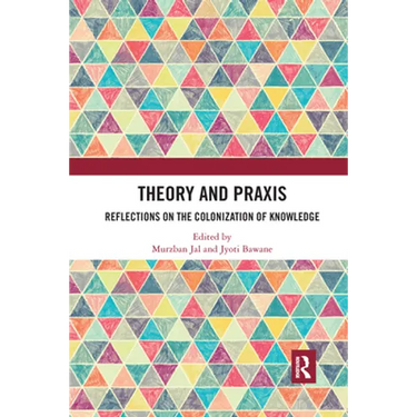 Theory and PRAXIS: Reflections on the Colonization of Knowledge