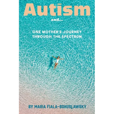 Autism and...: One Mother's Journey Through the Spectrum