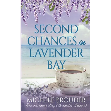Second Chances in Lavender Bay (Lavender Bay Chronicles Book 3)