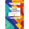 Maori Philosophy: Indigenous Thinking from Aotearoa