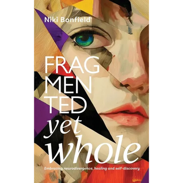 Fragmented yet whole: Embracing neurodivergence, healing and self-discovery