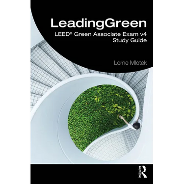 LeadingGreen: LEED(R) Green Associate Exam v4 Study Guide