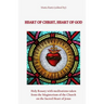 Heart of Christ, Heart of God: Holy Rosary with meditations taken from the Magisterium of the Church on the Sacred Heart of Jesus