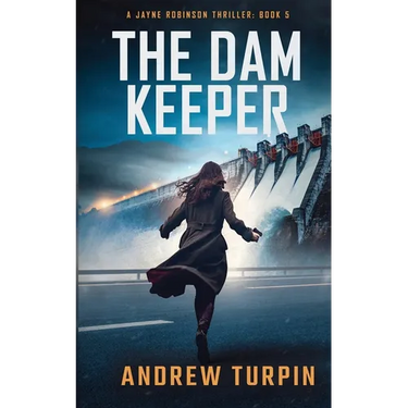 The Dam Keeper: A Jayne Robinson Thriller, Book 5
