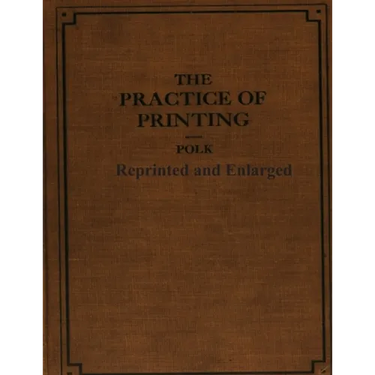 The Practice of Printing Reprinted and Enlarged