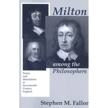 Milton Among the Philosophers: Poetry and Materialism in Seventeenth-Century England