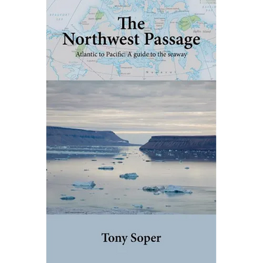 The Northwest Passage: Atlantic to Pacific: A guide to the seaway