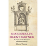 Shakespeare's Silent Partner: An inquiry into the Shakespeare problem and authorship