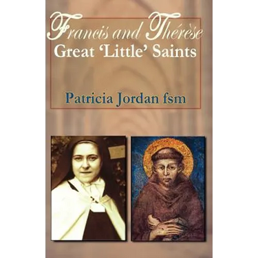 Francis and Therese: Great 'Little' Saints