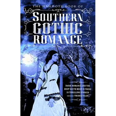 The Mammoth Book of Southern Gothic Romance