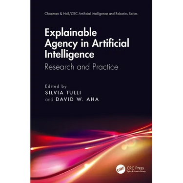 Explainable Agency in Artificial Intelligence: Research and Practice