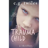The Trauma Child: A thriller