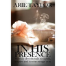 In His Presence: Weekly Devotionals to Uplift, Inspire and to Encourage You