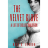 The Velvet Glove: A Life of Dolley Madison