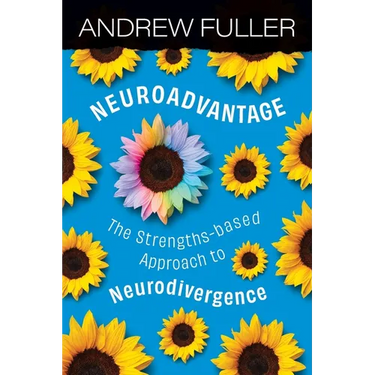 Neuroadvantage: The Strengths-based Approach to Neurodivergence
