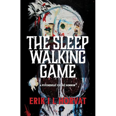 The Sleep Walking Game: A Psychedelic Cosmic Horror