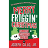 Merry Friggin' Christmas: An Edgy Christmas Comedy