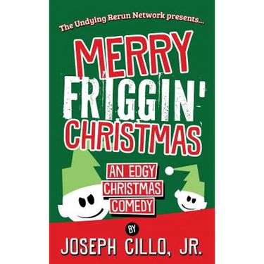 Merry Friggin' Christmas: An Edgy Christmas Comedy