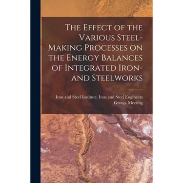 The Effect of the Various Steel-making Processes on the Energy Balances of Integrated Iron- and Steelworks