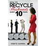 How to Recycle Husbands Every 10 Years