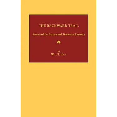 The Backward Trail: Stories of the Indians and Tennessee Pioneers