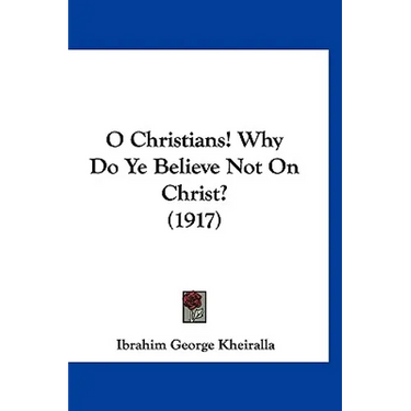O Christians! Why Do Ye Believe Not On Christ? (1917)