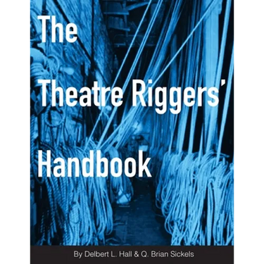 The Theatre Riggers' Handbook