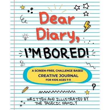 Dear Diary, I'm BORED! A Screen-Free Creative Journal for Kids Ages 7-11