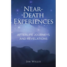 Near-Death Experiences: Afterlife Journeys and Revelations