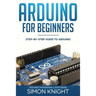 Arduino for Beginners: Step-by-Step Guide to Arduino (Arduino Hardware & Software)