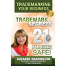 Trademarking Your Business Trademark Secrets 21 Tips to Keeping Your Brand Safe!