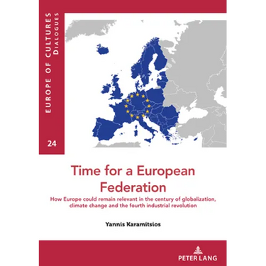 Time for a European federation: How Europe could remain relevant in the century of globalization, climate change and the fourth industrial revolution