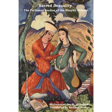 Sacred Sexuality: The Perfumed Garden of the Shaykh Nefwazi