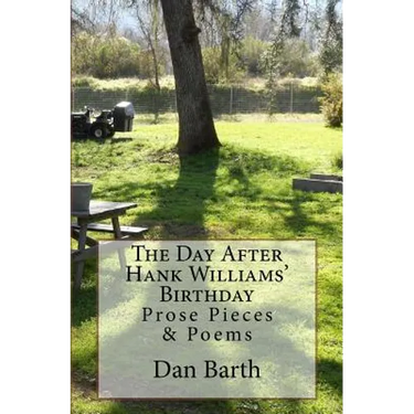 The Day After Hank Williams' Birthday: Prose Pieces & Poems