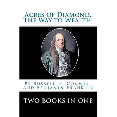 Acres Of Diamond.: The Way To Wealth. Two Books In One