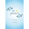 Be at Peace: A Journey to Inner Calm, Daily Harmony, and a Better World