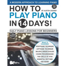 How to Play Piano in 14 Days: Daily Piano Lessons for Beginners