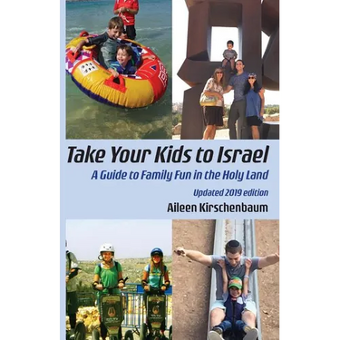 Take Your Kids to Israel: A Guide to Family Fun in the Holy Land