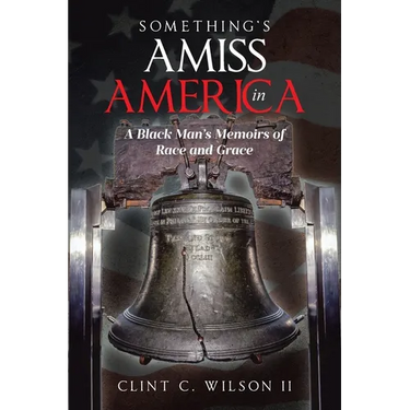 Something's Amiss in America: A Black Man's Memoirs of Race and Grace